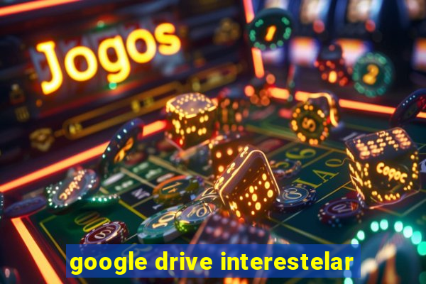 google drive interestelar